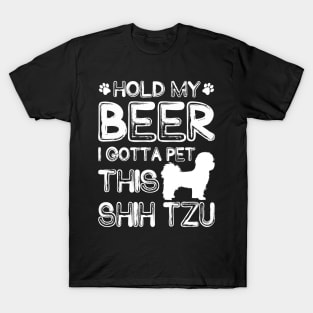 Holding My Beer I Gotta Pet This Shih Tzu T-Shirt